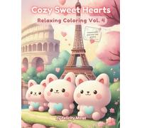 Cozy Sweet Hearts: Relaxing Coloring Book Vol. 4 (Cozy Sweet Hearts - A Peaceful Corner to Relax, Dream, and Create)
