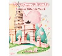 Cozy Sweet Hearts: Relaxing Coloring Vol. 3 (Cozy Sweet Hearts - A Peaceful Corner to Relax, Dream, and Create)