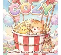 Cozy Sweet Vibes Amusement Park Coloring Book: Bold and Easy Lines for Kids, Teens, and Adults Featuring 50 Adorable Dessert Theme Park Scenes with ... Books: Colorful Four Seasons & Cute Buddies)