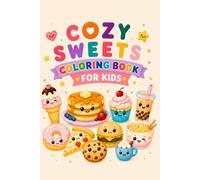Cozy Sweets Coloring Book for Kids: Fun & Easy Cute Food Friends for Relaxing Coloring Ages 3-8