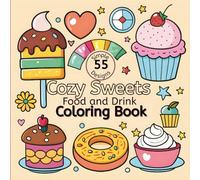 Cozy Sweets Food and Drink Coloring Book: Bold, Easy, and Delightful Designs of Desserts, Drinks, and Treats for Relaxing Coloring Fun