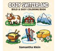 Cozy Switzerland Bold & Easy Coloring Book for Kids and Adults: 40 Cute Alpine Scenes with Mountains and Swiss Culture (Cozy Countries Coloring Series)