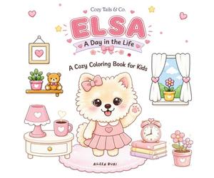 Cozy Tails & Co.: Elsa: A Day in the Life: A Cozy Coloring Book for Kids Featuring Elsa’s Daily Life and Cute Adventures (Cozy Tails Collection)