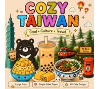 COZY TAIWAN: Cute Food, Culture & Travel Coloring Book: 40 Cozy Illustrations for Relaxation and Stress Relief