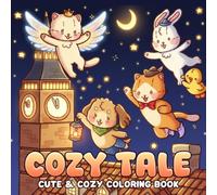Cozy Tale Coloring Book: A Soft and Magical Coloring Pages for Adults & Teens Filled with Sweet Characters, Gentle Adventures, and Enchanting Fantasy Worlds