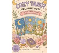 Cozy Tarot: Coloring Book for Adults and Teens, Bold and Easy Designs Featuring Cute Tarot Cards and Mystical Scenes for Relaxation and Mindfulness: (Bold & Easy Coloring)