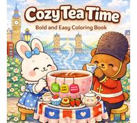 Cozy Tea Time: A Bold and Easy Coloring Book for Adults Featuring Cute London-Themed Designs for Relaxation and Stress Relief