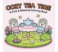 Cozy Tea Time | A Cute & Relaxing Coloring Book for Kids Ages 3-6