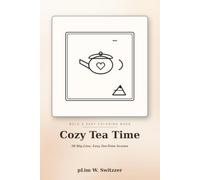 Cozy Tea Time: Bold & Easy Coloring Book - 50 Big-Line, Easy Pages of Teapots, Tea Parties & Cozy Afternoons for Relaxation (Cozy Bold & Easy)