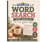 Cozy Tea Time Word Search for Adults: Easy Large Print Word Find Puzzles for Seniors Featuring Hygge, Comfort, Relaxation, and Stress Relief (Happy Mind Easy Word Search Collection)