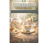 Cozy Tea Time Word Search: Puzzles Featuring Tea, Treats, and Simple Pleasures