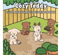 Cozy Teddy: Adorable Teddy Bear Designs for Relaxation and Fun - A Cute and Cozy Coloring Book for Teens and Adults