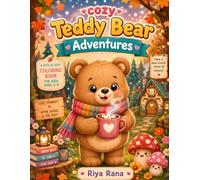 Cozy Teddy Bear Adventures: A Cute and Easy Coloring Book for Kids Ages 3-8 Featuring Adorable Teddy Bears, Fun Activities, and Cozy Scenes