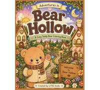 Cozy Teddy Bear Coloring Book: Cute & Cozy Bear Hollow Adventures for Relaxation and Stress Relief