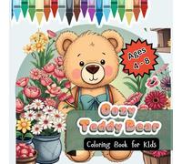 Cozy Teddy Bear Coloring book for kids: A Snuggly Warm Hugs, Cuddle Bear Scenes for Relaxing Coloring adventure | Perfect for ages 4 - 8