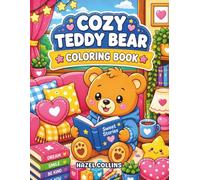 Cozy Teddy Bear Coloring Book: Fun Kawaii Coloring Pages for Kids Featuring Cozy Rooms, Cute Toys, Sweet Desserts, and Bear Friends
