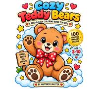 Cozy Teddy Bears: A Bold & Easy Coloring Book for Kids: 100 Sweet and Simple Designs with Big Outlines | Perfect for Ages 3-10 Years || Simple Designs with Single-Sided Printing to Prevent Bleed.