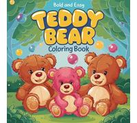 Cozy Teddy Bears: Bold and Easy Coloring Book for Adults and kids Featuring Cute Teddy Bears with Easy, Large and Simple Designs (Stress Relief and Relaxation)