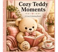 Cozy Teddy Moments Coloring Book: 50 Adorable Teddy Bear Scenes for Relaxing Coloring and Creative Joy