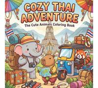 Cozy Thai Adventure: The Cute Animals Coloring Book: Experience the unique beauty of Thailand - mindful coloring for teens and adults. (Simply Thai Cozy)
