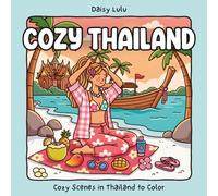 Cozy Thailand - A Cute & Cozy Coloring Book for Kids & Adults: Bold & Easy Coloring Pages with Thai Temples, Floating Markets, Tropical Beaches, ... Girl Moments for Relaxation & Stress Relief