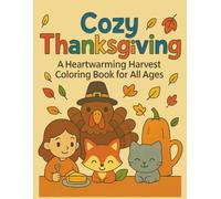 Cozy Thanksgiving: A Heartwarming Thanksgiving Coloring Book for All Ages