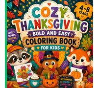 Cozy Thanksgiving Bold and Easy Coloring Book for Kids: Cute Autumn Scenes, Adorable Animals, Pumpkins & Harvest Fun for Ages 4-8