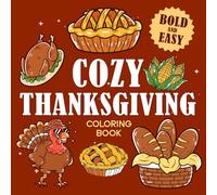 Cozy Thanksgiving - Bold And Easy Coloring Book: Harvest Tradition Coloring Pages Featuring Warm Family Gatherings, Autumn Festivities, and Cozy Celebration Scenes
