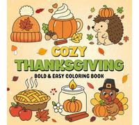 Cozy Thanksgiving Bold & Easy Coloring Book. Cozy Fall Designs for All Ages - Relaxing, Simple, and Fun Autumn Coloring Pages!: 50 Adorable & ... & Simple Details for Kids, Adults & Seniors