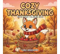 Cozy Thanksgiving - Bold & Easy Coloring Book: Simple and Adorable Fall Designs with Turkeys, Pumpkins, and Harvest Joy for All Ages