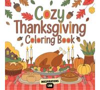 Cozy Thanksgiving Coloring Book: 50 Beautiful Fall-Themed Coloring Pages for Adults and Kids | Easy and Simple Autumn Season Designs for Stress Relief and Relaxation