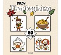 Cozy Thanksgiving Coloring Book: 50 Cute Fall Drawings for All Ages: A cozy collection of easy, fun, and relaxing Thanksgiving illustrations