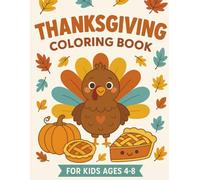 Cozy Thanksgiving Fall Coloring Book for Kids Ages 4-8: Cute Pilgrims, Turkeys, and Fall Fun to Color!: A Wholesome Thanksgiving & Fall Coloring Book ... Woodland Friends, and More Cozy Fall Joy!