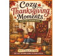 Cozy Thanksgiving Moments: A Cozy Fall Coloring Book | 120 Cozy Autumn Scenes to Color & Relax