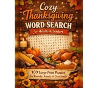 Cozy Thanksgiving Word Search for Adults & Seniors: 100 Large Print Puzzles for Family, Feasts & Gratitude (Seasonal Celebrations Puzzles)