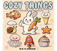 Cozy Things: Cute, Cozy and Simple Coloring Book for Adults and Teens with Bold and Easy Designs | For Stress Relief and Relaxation | Featuring Animals, Foods, Air Balloons and More