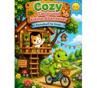 Cozy Tiere und kleine Abenteuer 50 süße Ausmalbilder, Cozy coloring Book for Kids: Ein liebevoll gestaltetes Ausmalbuch voller Tiere und Fantasie