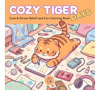Cozy Tiger Days: Cute & Stress Relief Tigers for Relaxation, Coloring Book for adults and kids