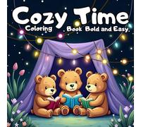 Cozy Time Coloring Book Bold and Easy: Cute Animals Friends in Comfy and Cozy Spaces Coloring Book for Kids, Teens, and Adults Relaxation (Cozy Time Bold and Easy)