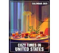 Cozy Times in United States Calendar 2025: Embrace Warmth and Comfort 2025 Featuring Cozy Times in the United States Perfect for Planning and Organizing Your Year with a Large Size Ideal Gifts