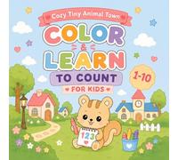 Cozy Tiny Animal Town: Color & Learn to Count 1-10: Cute Squirrel Counting Adventures for Kids Ages 4-8 (Tiny Animal Town Adventures)