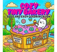 Cozy Tiny Bakery Bold and Easy Coloring Book: Adorable Mini Bakeries Dessert Corners and Comfy Girly Aesthetic Designs for Kids Teens and Adults