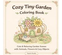 Cozy Tiny Garden Coloring Book: Simple & Cute Garden Scenes with Animals and Flowers for Adults and Teens