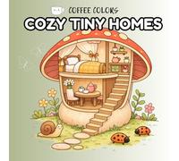 COZY TINY HOMES: Coloring Book for Adults and Kids (Cute Cozy Tiny Homes) Bold and Easy