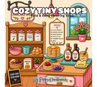 Cozy Tiny Shops Coloring Book: 40 Cute Miniature Dollhouse Shops to Color | Bold & Easy Cozy Storefronts Featuring Bakeries, Cafés, Bookstores, Flower Shops, Taco Shops & More