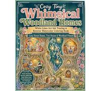 Cozy Tiny Whimsical Woodland Homes White Lines Art Ink Tracing & Reverse Watercolor Coloring Book: Cozy Forest Homes, Tree Houses, Fairies, Elves & ... & Drawings Reverse Watercolor Coloring Book)