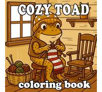 Cozy Toad Coloring Book: Cute Anthropomorphic Toad Home Life for Kids and Adults