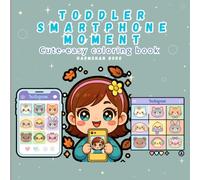 Cozy toddler smartphone moment Coloring Book for kids and teens, cute adorable design Coloring Book for relaxing