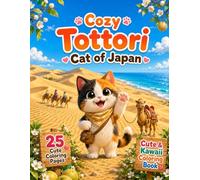 Cozy Tottori Cat of Japan: 25 Cute Coloring Pages Featuring Cats, Sand Dunes, Pears, Hot Springs and Scenic Tottori Adventures (Cozy Cat of Japan)