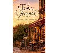 Cozy Town Journal: A Beautiful Lined Notebook for Small Town Memories, Travel Notes, Daily Thoughts and Everyday Writing